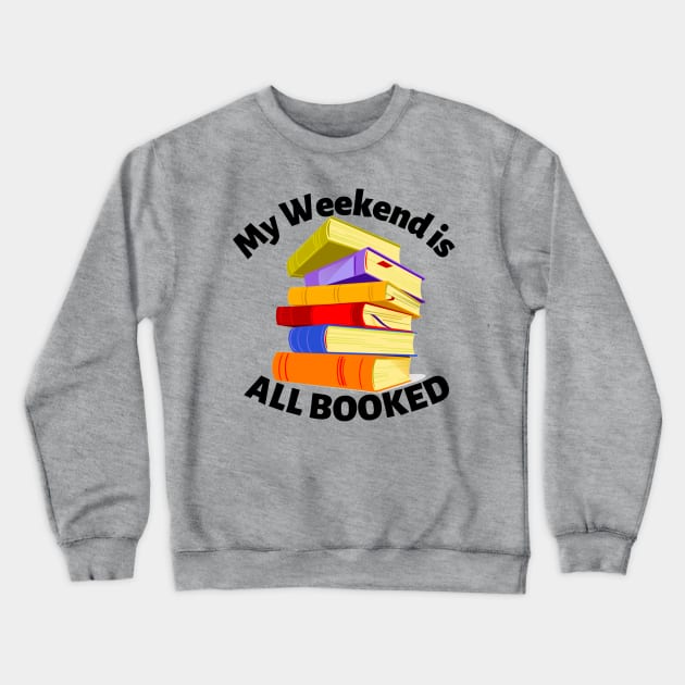 My Weekend is All Booked Crewneck Sweatshirt by MyNDLife